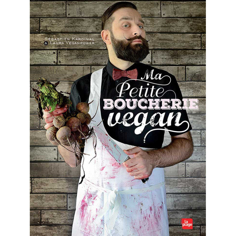 ma petite boucherie vegan Sébastien Kardinal - éditions La Plage