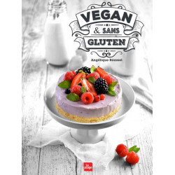 Vegan et Sans Gluten Angélique Roussel  - éditions La Plage