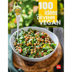 100 idées pour devenir vegan Sébastien Kardinal