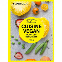 cuisine vegan pour les débutants super sain - Editions Solar