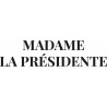 MADAME LA PRESIDENTE